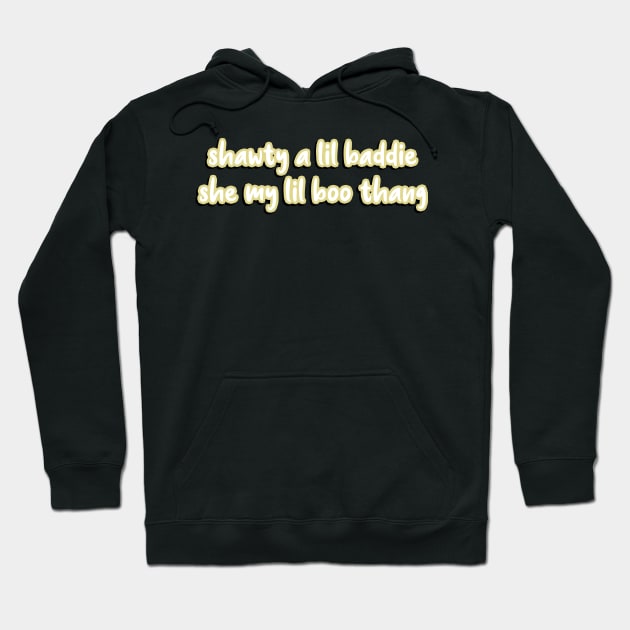 Shawty a lil baddie, she my lil boo thang Hoodie by TrendsToTees